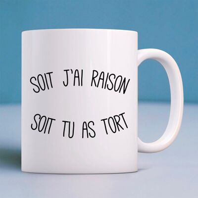 WHITE MUG EITHER I'M REASON EITHER YOU ARE TORT