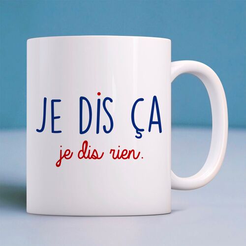 Mug blanc je dis ça je dis rien