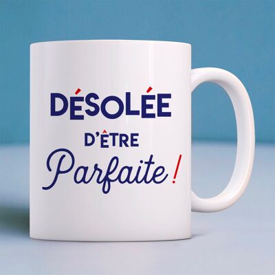 Mug blanc désolée d'être parfaite