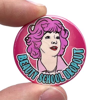 Beauty School Drop Out Film Inspired Button Pin Badge