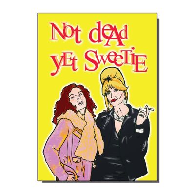 Ab Fab Not Dead Yet Sweetie Tarjetas de felicitación