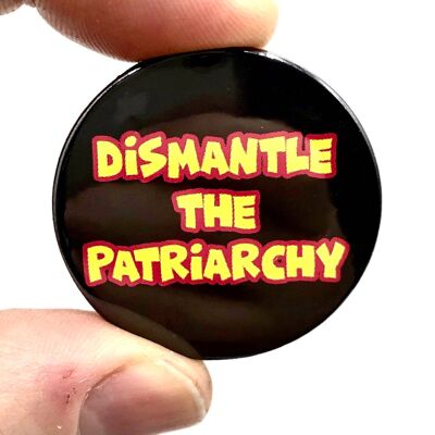 Dismantle The Patriarchy Button Pin Badge (pack of 3)