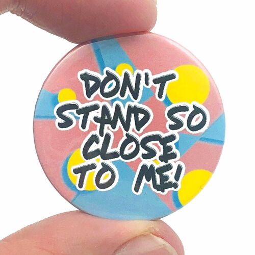 Don't Stand So Close To Me Button Pin Badge (pack of 3)