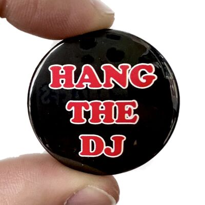 Hang The DJ Button Pin Badge (pack of 3)