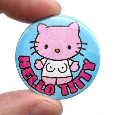 Hallo Titty Cat Button Pin Abzeichen