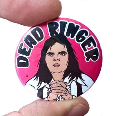 Pain de viande Dead Ringer For Love Inspiré Button Pin Badge