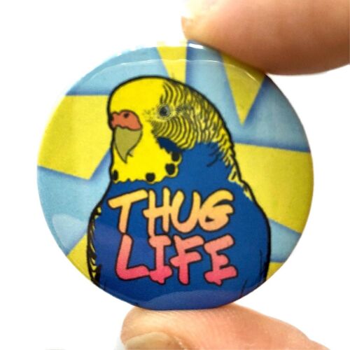 Thug Life Budgie Button Pin Badge (pack of 3)
