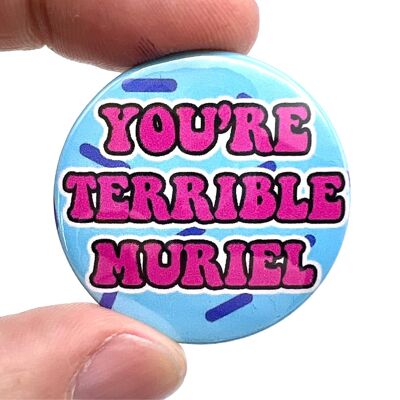 Sei terribile Muriel Button Pin Badge
