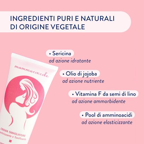 CREMA ANTI-SMAGLIATURE ELASTICIZZANTE TONIFICANTE Durante e Dopo la gravidanza, previene e contrasta le smagliature. Dermatologicamente testato, per pelli sensibili. Made in Italy