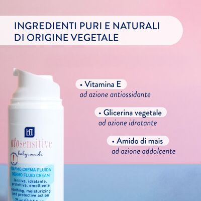 DERMO CREMA FLUIDA INFANTIL Calmante, Hidratante, Protectora, Emoliente. Para pieles sensibles con tendencia atópica. Con ingredientes puros y naturales de origen vegetal. Testado dermatológicamente, respeta la fisiología de la piel del bebé. Hecho en Italia.