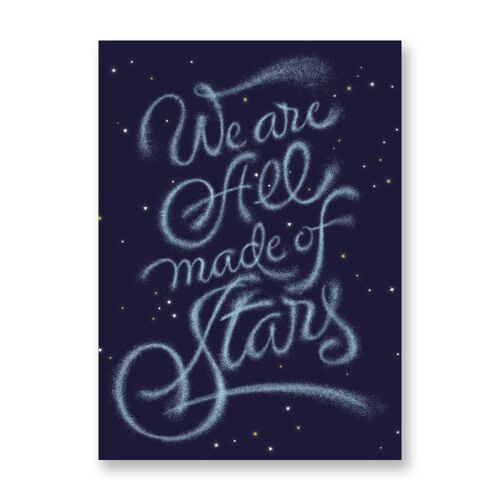 We are all made of stars - Art Poster | Greeting Card