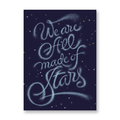 We are all made of stars - Art Poster | Greeting Card