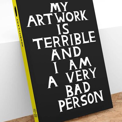 Sketchbook - Funny Gift - My Artwork Is Terrible