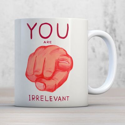 Mug (Gift Boxed) - Funny Gift - You Are Irrelevant