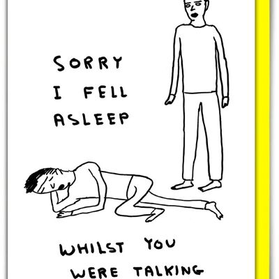 Birthday Card - Funny Everyday Card - Sorry I Fell Asleep