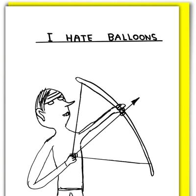 Birthday Card - Funny Everyday Card - I Hate Balloons
