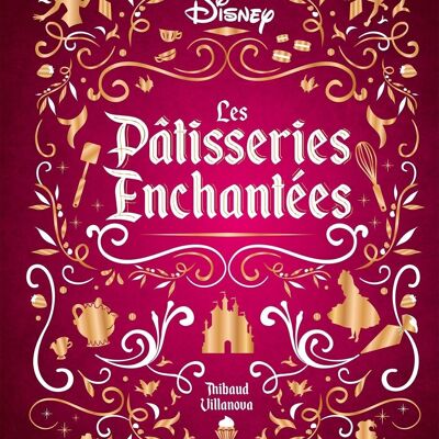 LIVRE DE RECETTES - Les pâtisseries enchantées Disney