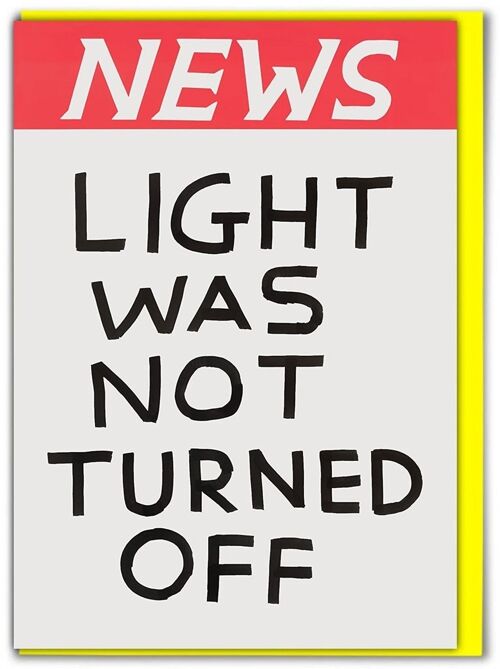 Birthday Card - Funny Everyday Card - Light Not Turned Off