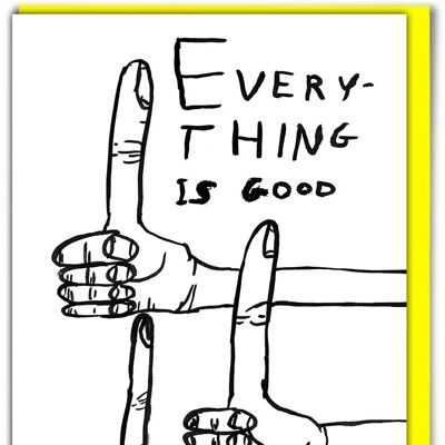 Birthday Card - Funny Everyday Card - Everything Is Good