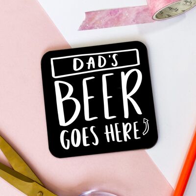 Dad's Beer Goes Here Coaster, Gift for Dad, Father's Day Gift, Beer Coaster, Funny Dad Gift, Dad's Coaster, Dad Beer Coaster, Dad Birthday