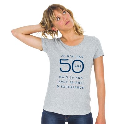 HOT GRAY TSHIRT I AM NOT 50 YEARS OLD BUT 20 YEARS OLD WITH 30 YEARS OF EXPERIENCE WAF femme