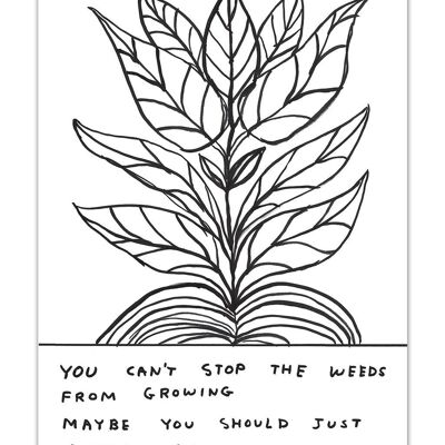 Postcard - Funny A6 Print - You Can't Stop the Weeds