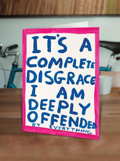 Birthday Card - Funny Everyday Card - Deeply Offended