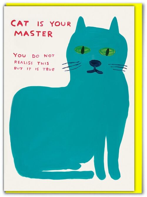 Birthday Card - Funny Everyday Card - Cat Is Your Master