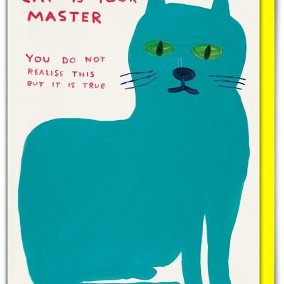 Birthday Card - Funny Everyday Card - Cat Is Your Master