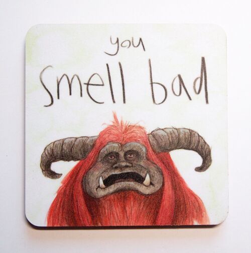 you smell bad - labyrinth coaster