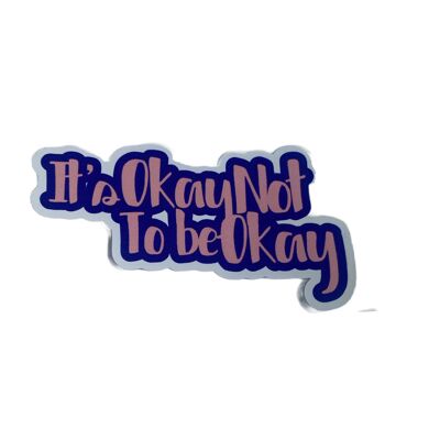 Its Okay to Be Not Okay Die Cut Sticker