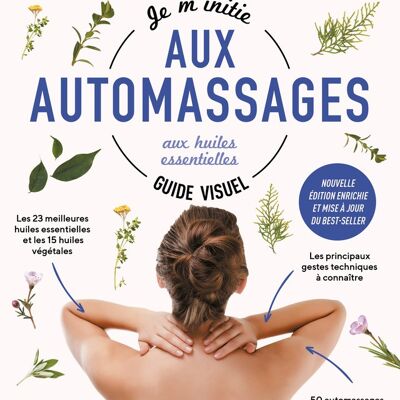 Je m'initie aux automassages aux huiles essentielles - guide visuel