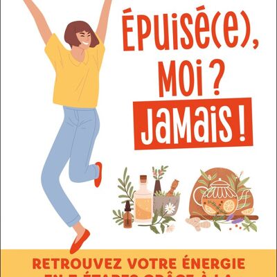 Épuisé.e, moi ? Jamais !