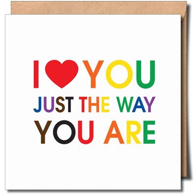 I Love you just the way you are Gay lesbian Greeting card