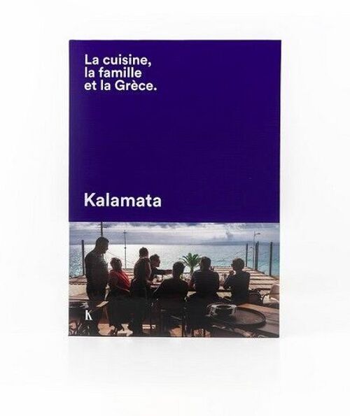 Livre - KALAMATA  LA CUISINE, LA FAMILLE ET LA GRÈCE.