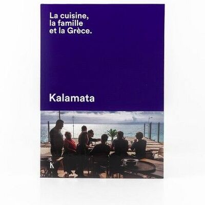 Livre - KALAMATA  LA CUISINE, LA FAMILLE ET LA GRÈCE.