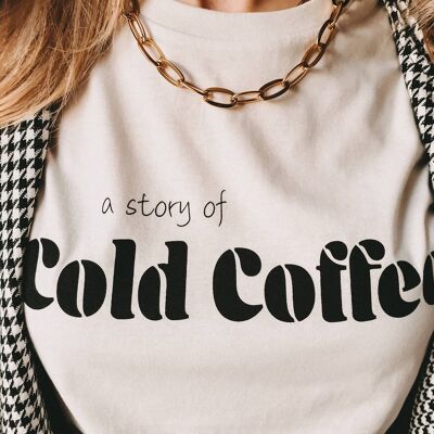 A Story Of Cold Coffee T-Shirt