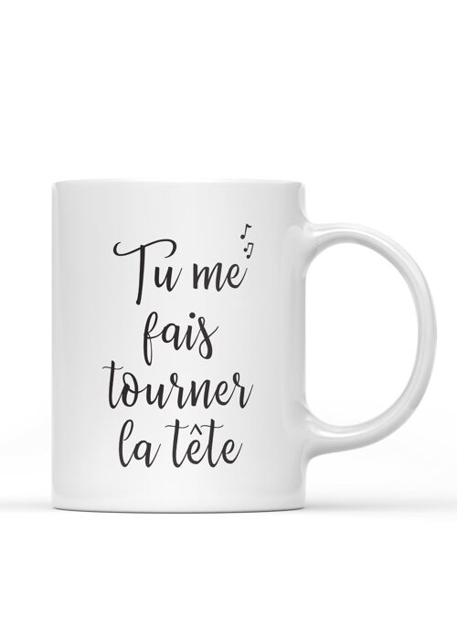 Mug "Tu me fais tourner la tête"