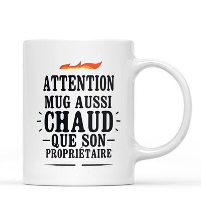 Mug "Attention mug aussi chaud que son propriétaire"