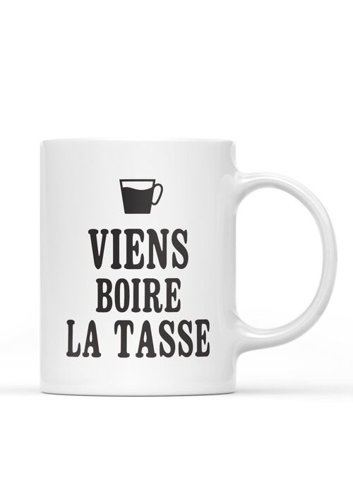 Mug "Viens boire la tasse"