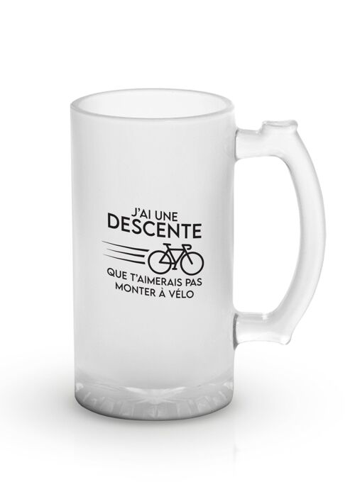 Chope de bière "J'ai une descente..."