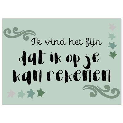 Ansichtkaart "Ik vind het fijn dat ik op je kan rekenen"