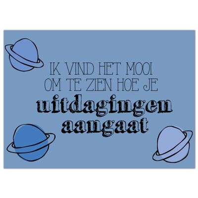 Ansichtkaart "Ik vind het mooi om te zien hoe je uitdagingen aan gaat"