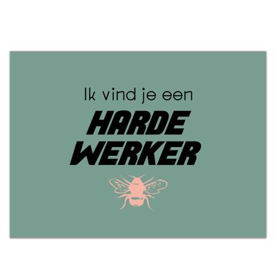 Ansichtkaart "Ik vind je een harde werker"