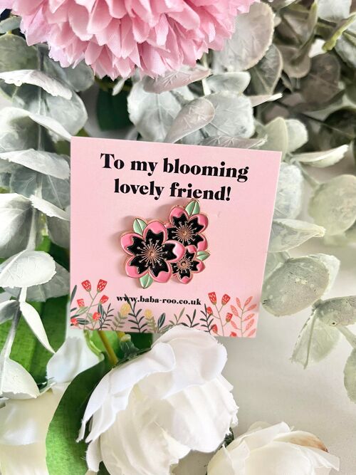 To My Blooming Lovely Friend Pin Brooch