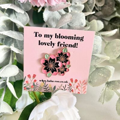 To My Blooming Lovely Friend Pin Brosche