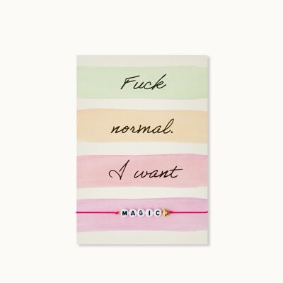 Armband- Karte: Fuck normal. I want Magic.