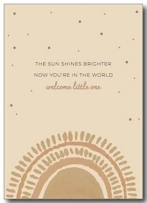 Wenskaart | The sun shines brighter now you're in the world