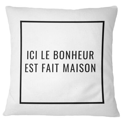 Coussin "Ici le bonheur est fait maison"