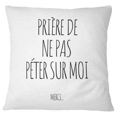 Coussin "Prière de ne pas péter sur moi"